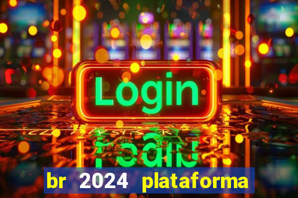 br 2024 plataforma de jogos